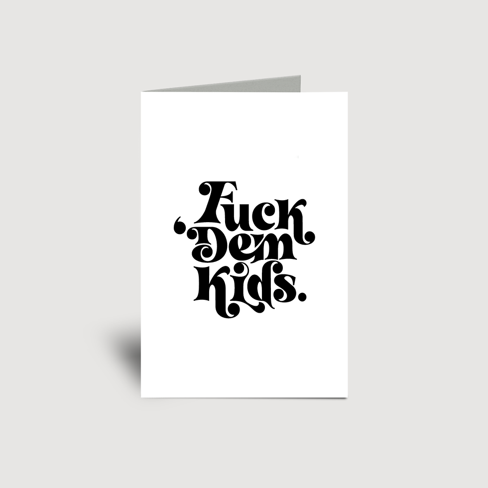 Fuck 'Dem Kids Funny Greeting Card