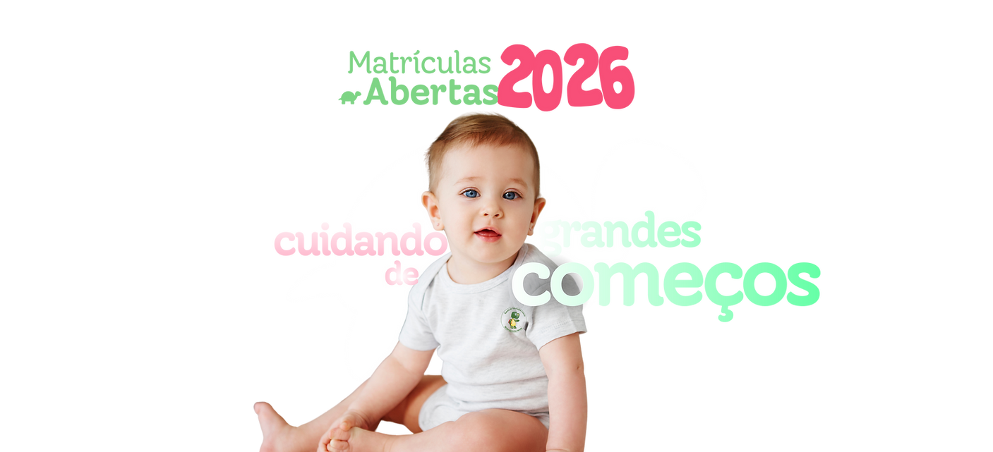 Cuidando de grandes começos - Matrículas Abertas 2026 - Escola Tartaruguinha Verde