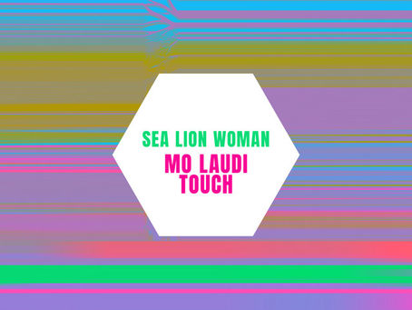 Sea Lion Woman — Mo Laudi Touch by Kananayé: official single artwork