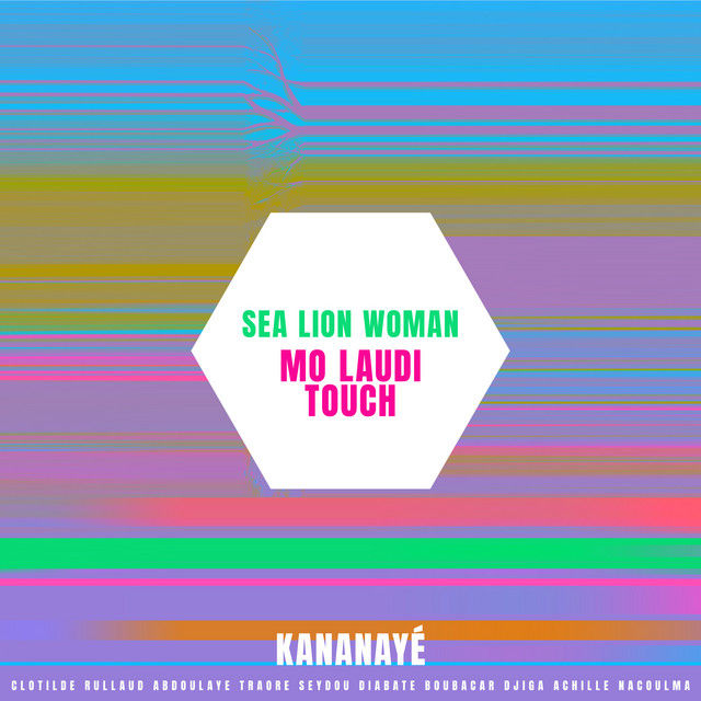 Sea Lion Woman — Mo Laudi Touch by Kananayé: official single artwork