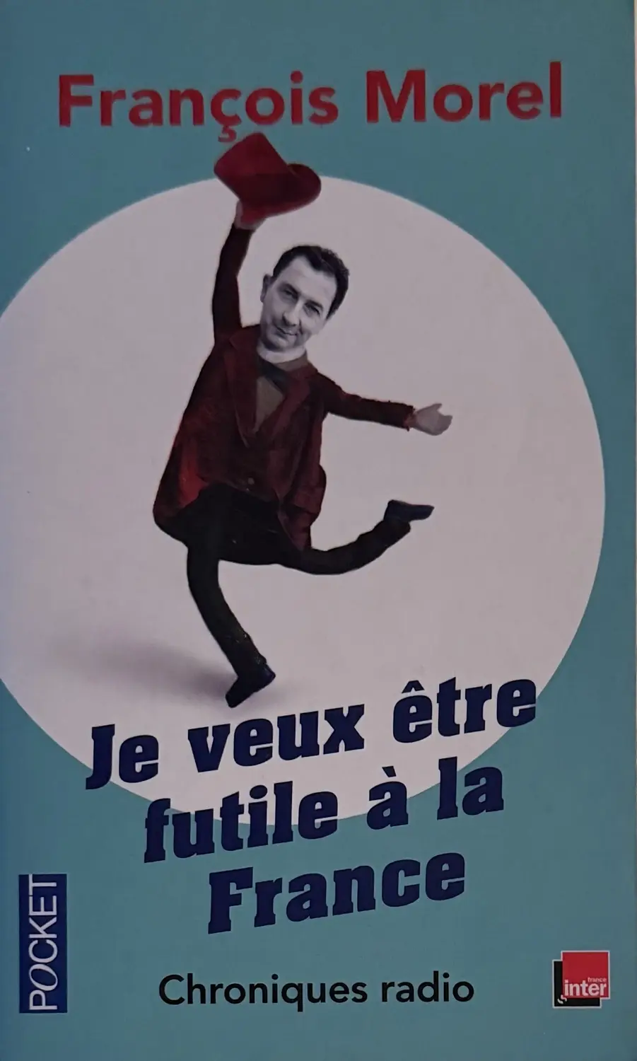 Livre de François Morel - Je veux être futile à la France | Vinyles & Vintage