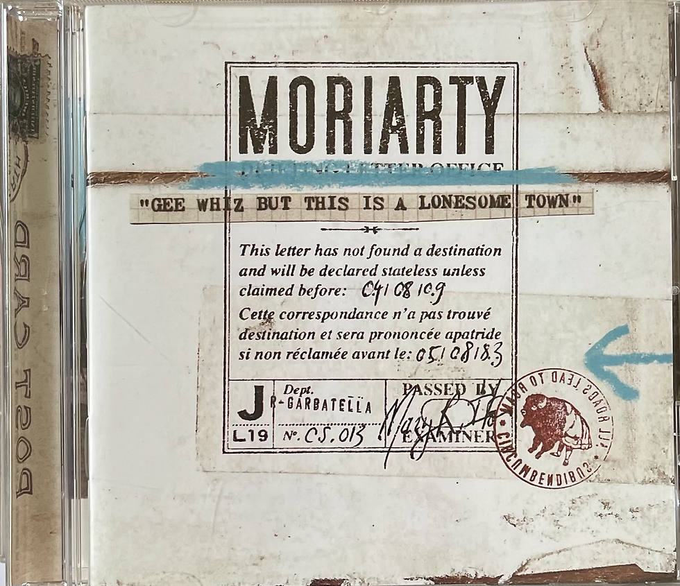Moriarty - Gee Whiz But this is a lonesome town