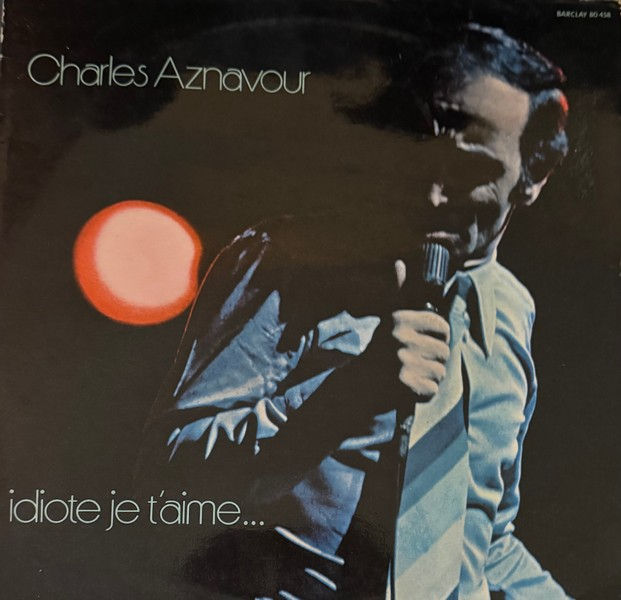Disque vinyle de Charles Aznavour - Idiote Je T'aime... en vente sur Vinyles & Vintage