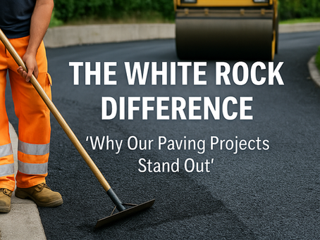 The White Rock Distinction: Why Our Paving Projects Stand Out