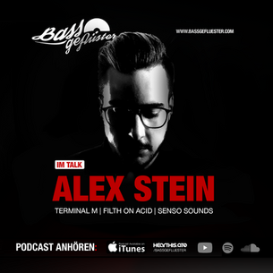 Bassgeflüster mit Alex Stein (Terminal M | Filth on Acid)