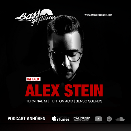 Bassgeflüster mit Alex Stein (Terminal M | Filth on Acid)