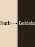 Truth vs Confabulation
