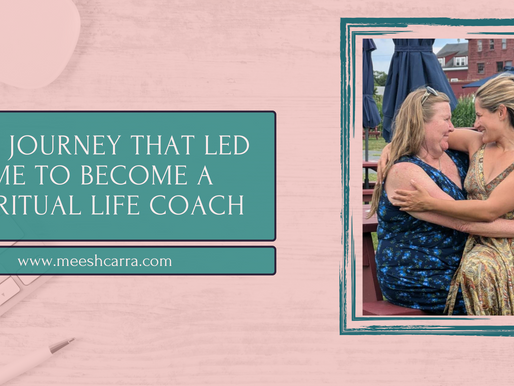 The Journey That Led Me to Become a Spiritual Life Coach