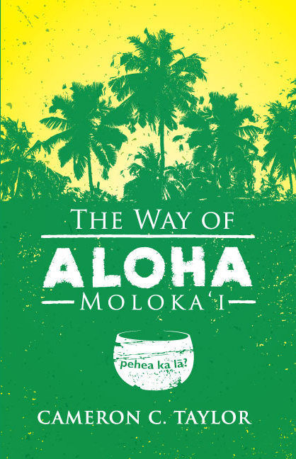 Cover of The way of Aloha: Moloka'i By Cameron C Taylor
