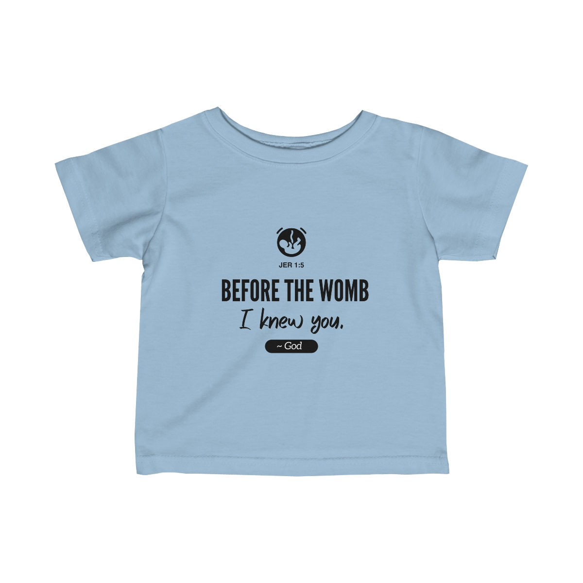 "Before the Womb I Knew You" Infant Fine Jersey Tee