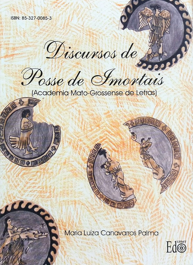 DISCURSOS DE POSSE DOS IMORTAIS: ACADEMIA MATO-GROSSENSE DE LETRAS