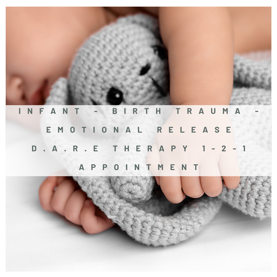 Infant - Birth Trauma - Emotional Release D.A.R.E Therapy 1-2-1 appointment