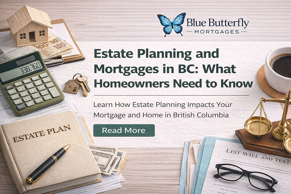 Estate Planning and Mortgages in BC: What Homeowners Need to Know (2026)