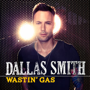 Rising country star Dallas Smith releases "Wastin' Gas" from forthcoming EP