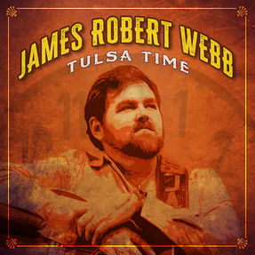 JAMES ROBERT WEBB RELEASES REIMAGINED VERSION OF “TULSA TIME” - SPINNING NOW ON SIRIUSXM WILLIE’S RO