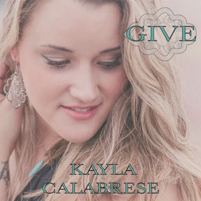 Kayla Calabrese's "Give"