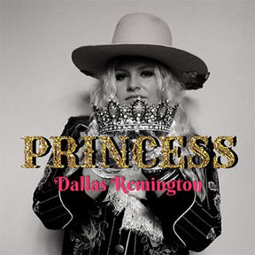 DALLAS REMINGTON CELEBRATES UPCOMING RELEASE OF HIGHLY ANTICIPATED SASSY SINGLE, “PRINCESS”