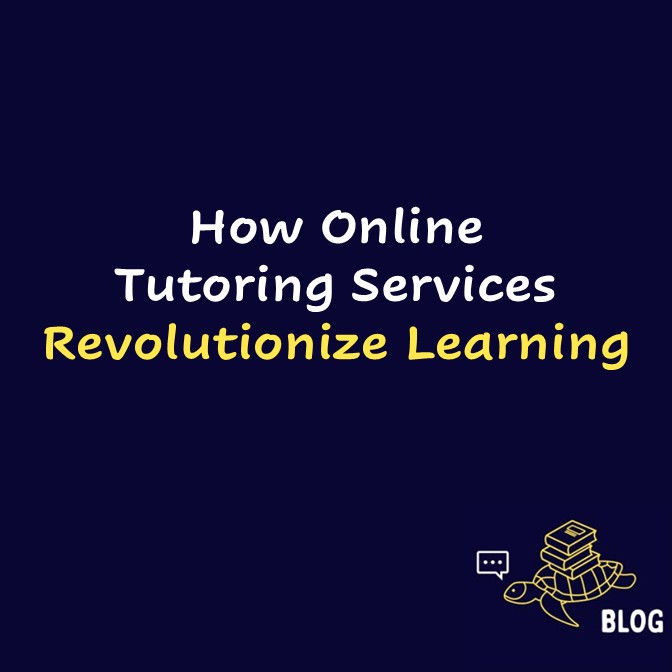 How Online Tutoring Services Revolutionize Learning