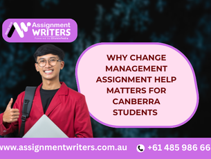 Why Change Management Assignment Help Matters for Canberra Students 