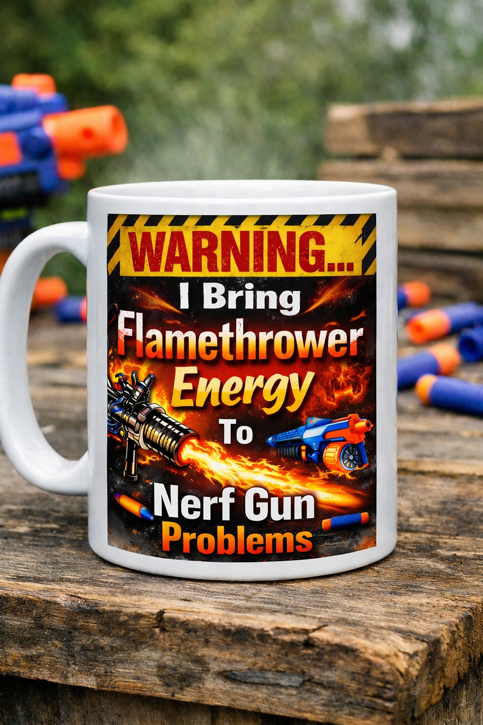 I Bring Flamethrower Energy To Nerf Gun Problems Agressive Mug