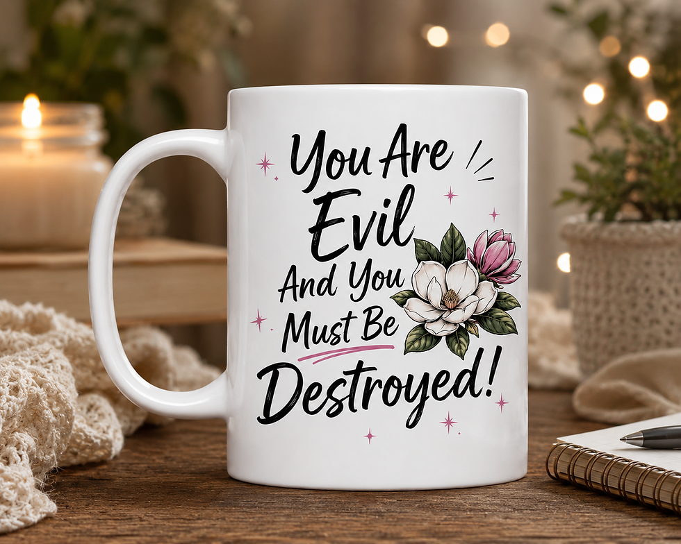 Thumbnail: You Are Evil And You Must Be Destroyed Steel Magnolias Ouiser Quote Mug