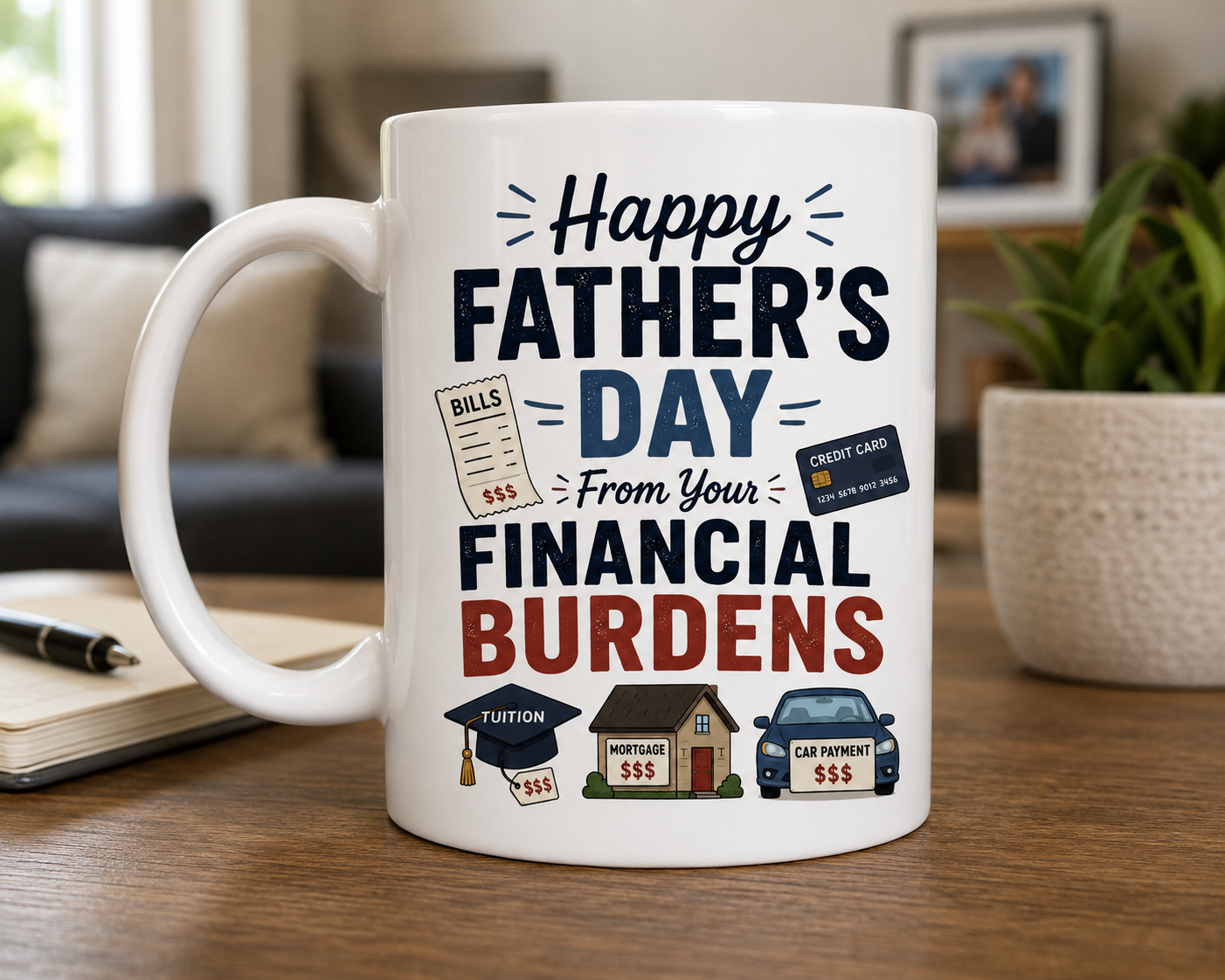 Happy Father's Day From Your Financial Burdens Coffee Mug