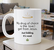 Drug Of Choice Atheist Stoner Pothead Coffee Mug