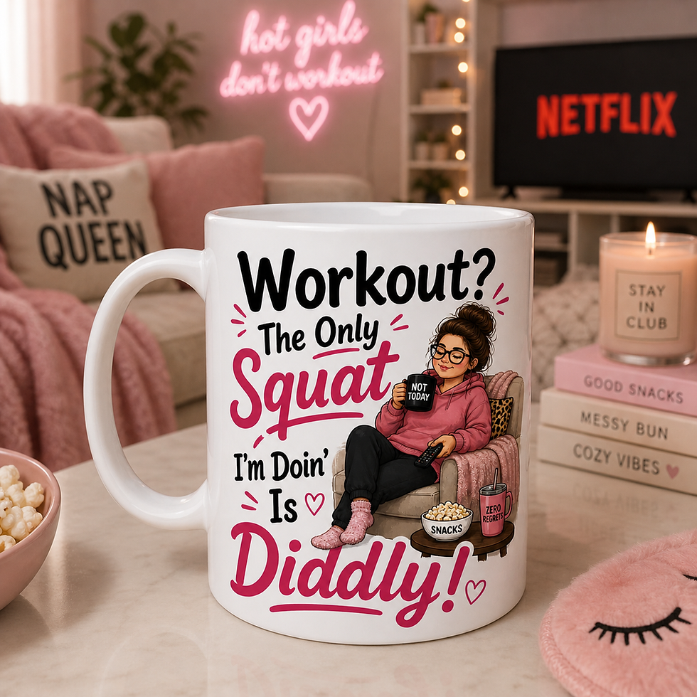 Workout? The Only Squat I'm Doin' Is Diddly Lazy Person Coffee Mug