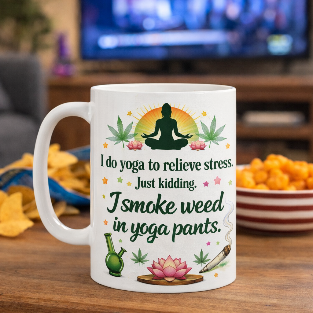 Funny Stoner Coffee Mug Smoke Weed in Yoga Pants