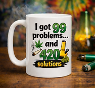 I Got 99 Problems And 420 Solutions Marijuana 420 Culture Coffee Mug