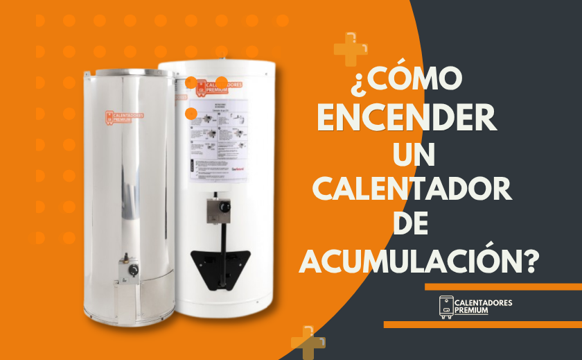 ¿Cómo Encender un Calentador de Acumulación? - Calentadores Premium