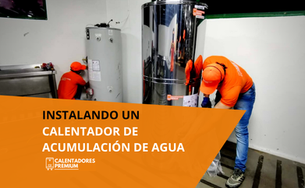 ¿CÓMO INSTALAR UN CALENTADOR DE AGUA A GAS DE ACUMULACIÓN?