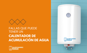 Fallas que Puede Tener un Calentador de Acumulación de Agua