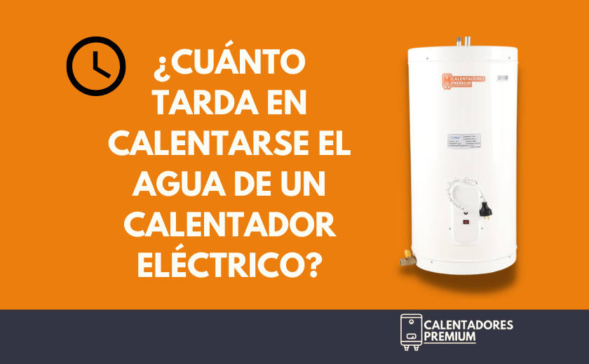 ¿Cuánto Tarda en Calentarse el Agua de un Calentador Eléctrico?