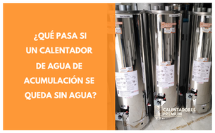¿Qué Pasa si un Calentador de Agua de Acumulación se Queda sin Agua? 