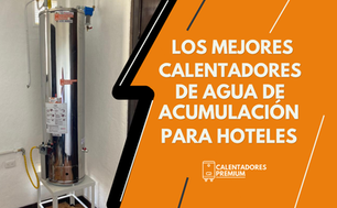 Los Mejores Calentadores de Agua de Acumulación para Hoteles