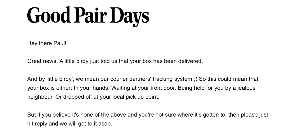 An example of a strong Tone of Voice from the company Good Pair Days, showing a delivery update.