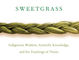 Roots of Reciprocity:A Reflection on Braiding Sweetgrass by Robin Wall Kimmerer
