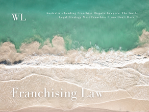 Australia's Leading Franchise Dispute Lawyers: The Inside Legal Strategy Most Franchise Firms Don't Have