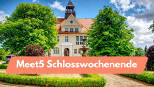Meet5 Schlosswochenende: Dein exklusives Erlebnis im Schloss Krugsdorf