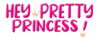Hey Pretty Princess!