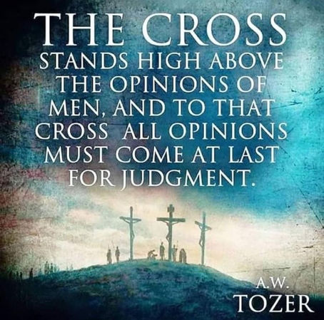 The Cross stands high above the opinions of men ...