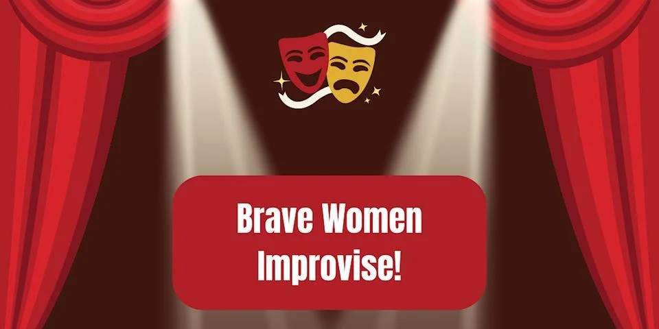 Brave Women Improvise!