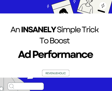 An INSANELY Simple Trick To Boost Ad Performance