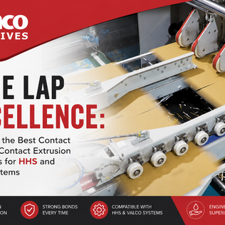 Glue Lap Excellence: Choosing the Best Contact and Non-Contact Extrusion Adhesives for HHS and Valco Systems