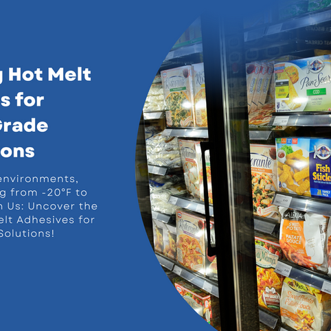 Exploring Hot Melt Adhesives for Freezer Grade Applications