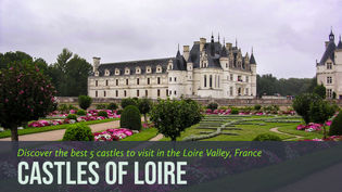 The Castles of Loire: the 5 most beautiful castles in this area