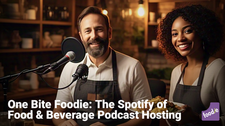 One Bite Foodie: The Spotify of Food & Beverage Podcast Hosting