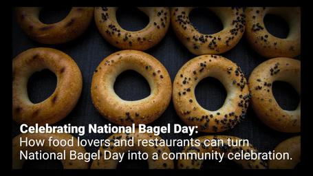 Celebrating National Bagel Day: How food lovers and restaurants can turn National Bagel Day into a community celebration