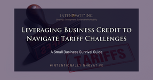Business guide cover with stamp background. Text: "Leveraging Business Credit to Navigate Tariff Challenges," "A Small Business Survival Guide," "#INTENTIONALLYINNOVATIVE."